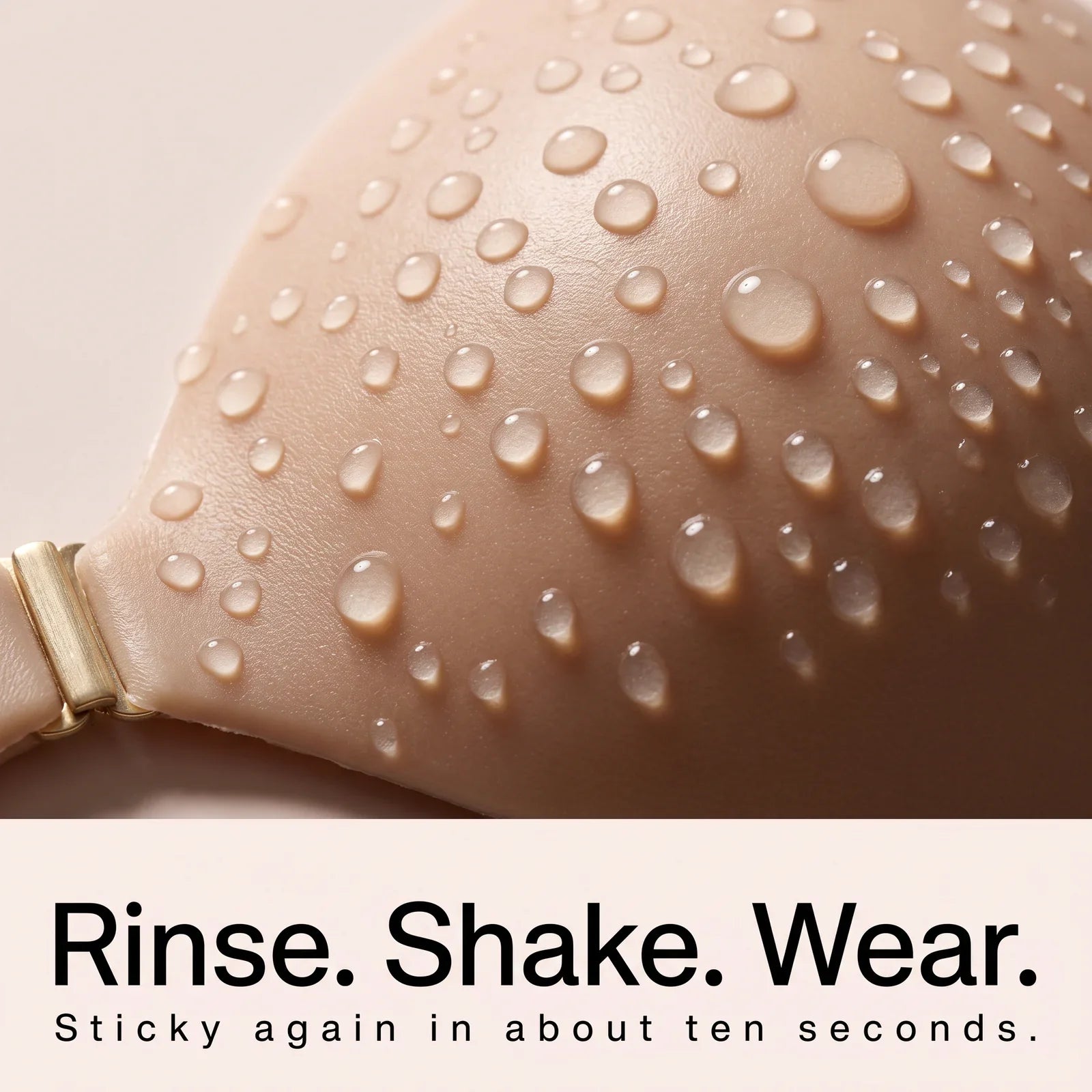 Rinse, shake, wear — sticky again in about ten seconds